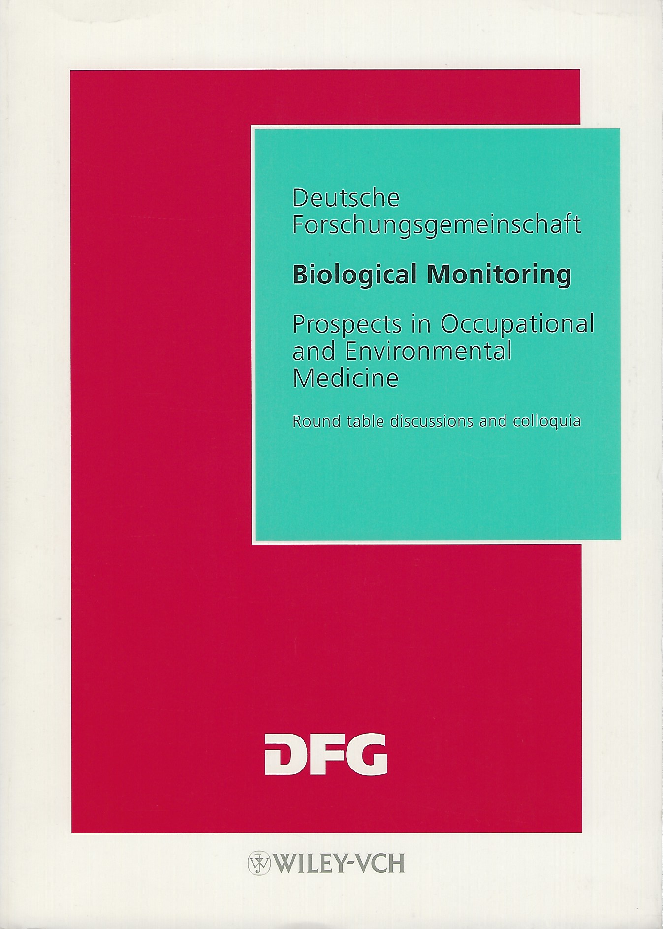 Image for Biological Monitoring. Deutsche Forschungsgemeinschaft. Prospects in Occupational and Environmental Medicine - round tables discussiona and colloquia