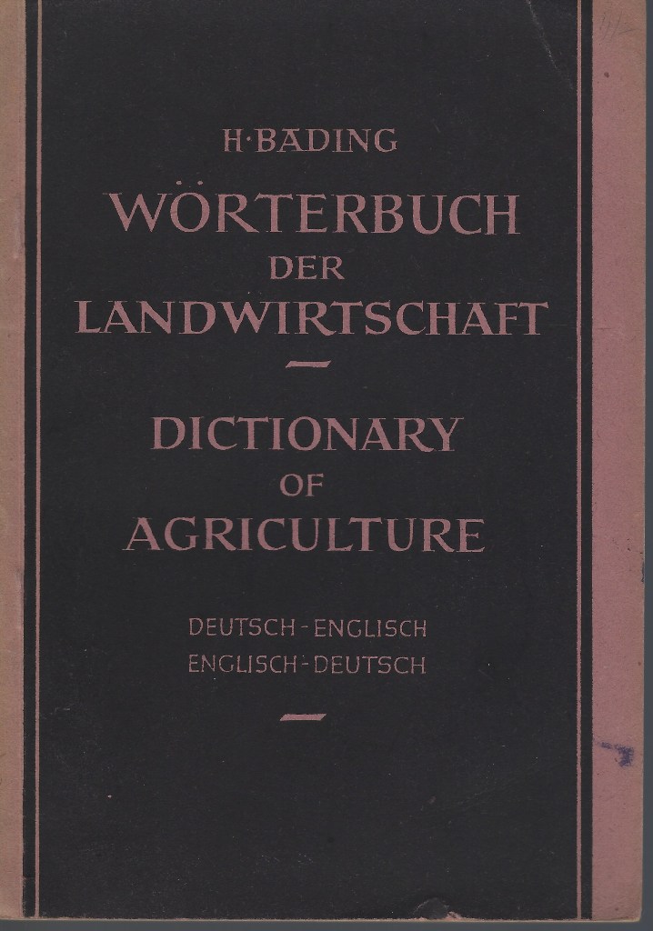 Image for Dictionary of Agriculture - Worterbuch der Landwirtschaft.  German-English, English-German. For the use of farmers, gardeners, breeders and seed growers, bee-keepers, fishermen, veterinary surgeons, agricultural colleges & research institutes.