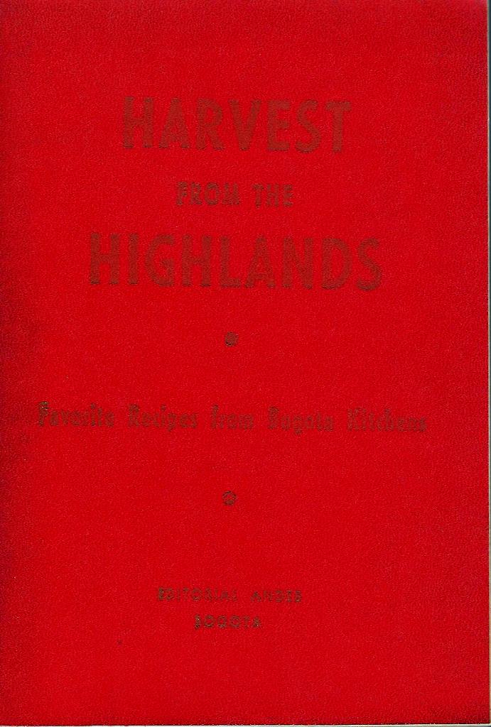 Image for Harvest from the Highlands - Favorite Recipes from Bogota Kitchens; English-Spanish Cookbook compiled and edited by The American Women's Club of Bogota