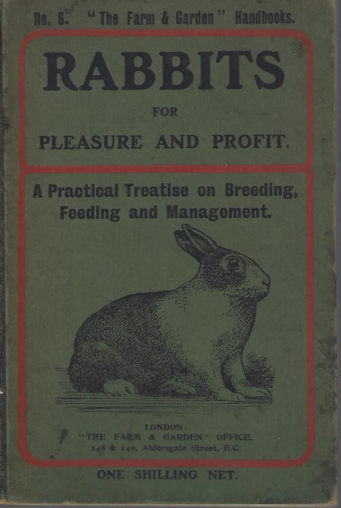 Image for Rabbits for Pleasure and Profit. A practical treatise on the rearing and management of rabbits, with a description of the best breeds and their ailments, suitable foods, methods of marketing etc.
