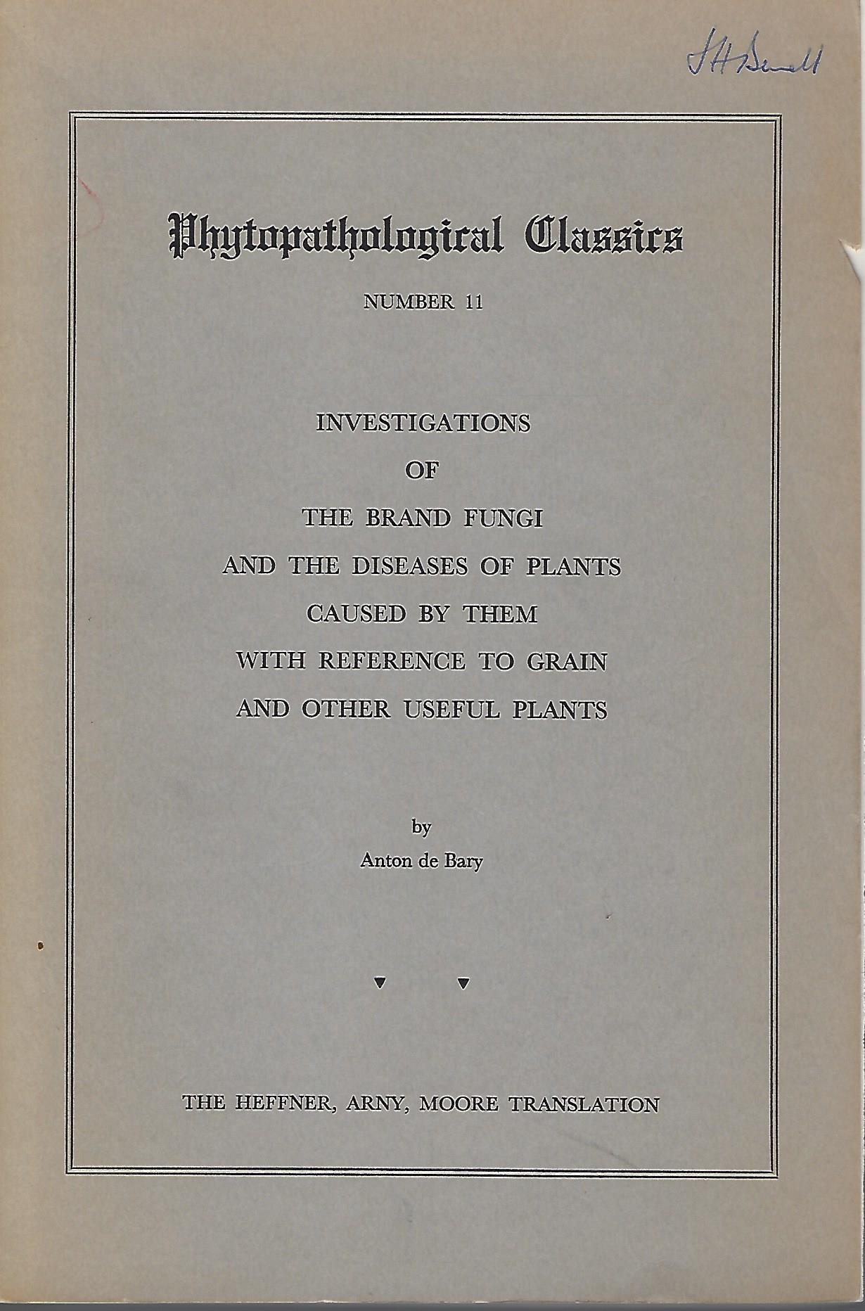 Investigations of the Brand Fungi and the Diseases of Plants Caused by Them With Reference to Grain and Other Useful Plants. Phytopathological Classics Number 11