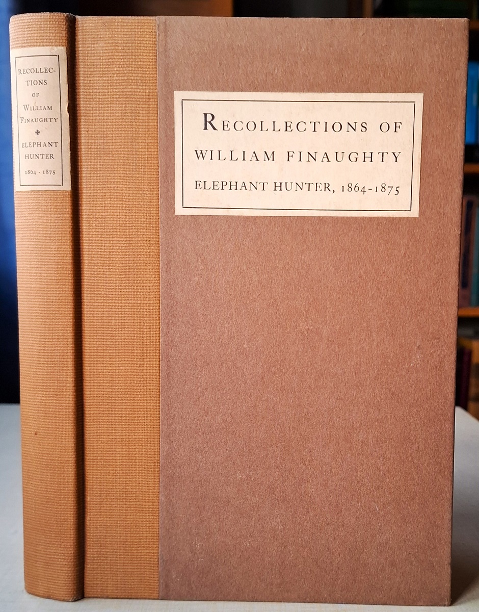 Recollections of William Finaughty. Elephant Hunter, 1864 - 1875
