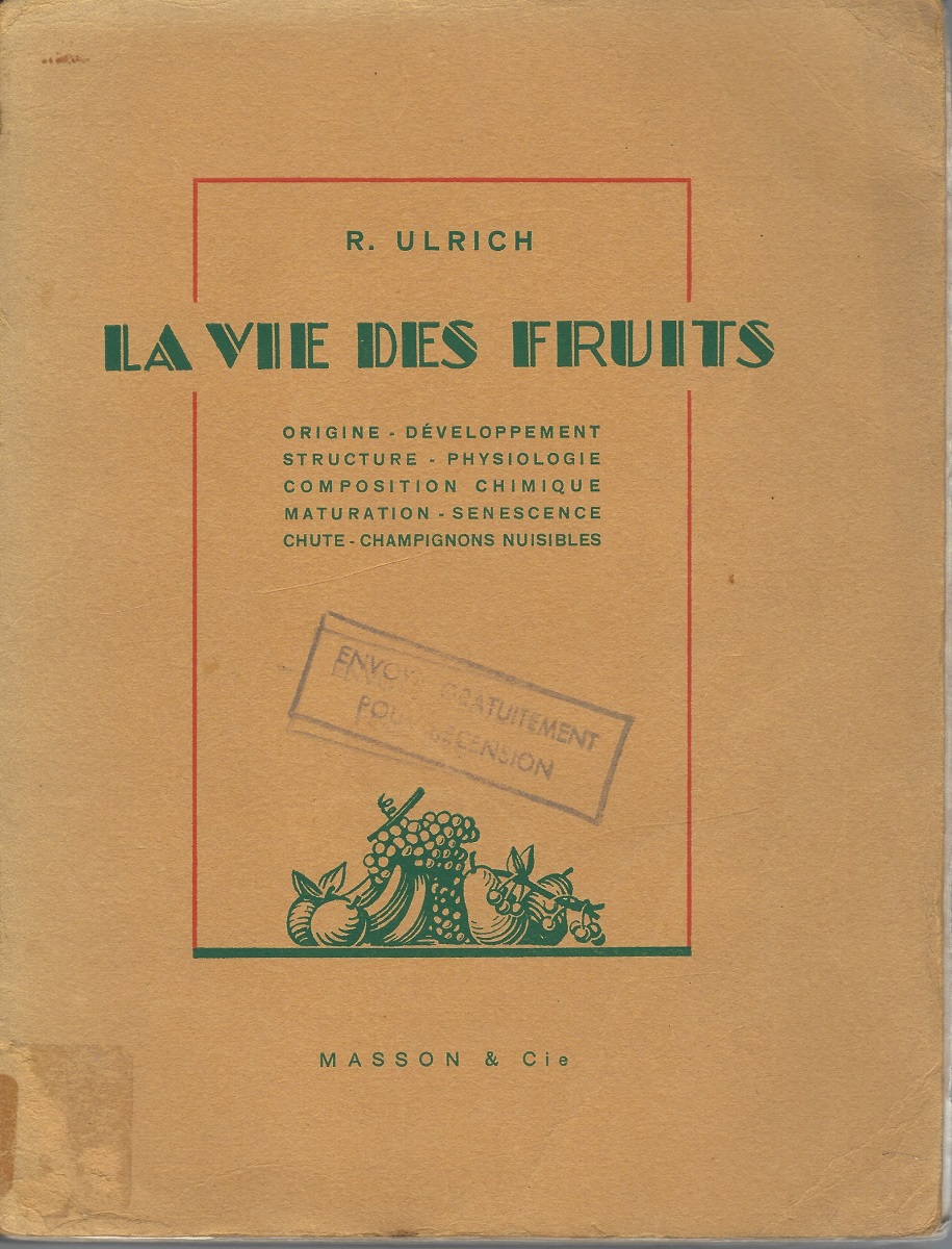 La Vie des Fruits - Origine, Developpement, Structure, Physiologie, Composition Chimique, Maturation, Senescence, Chute, Champignons Nuisibles