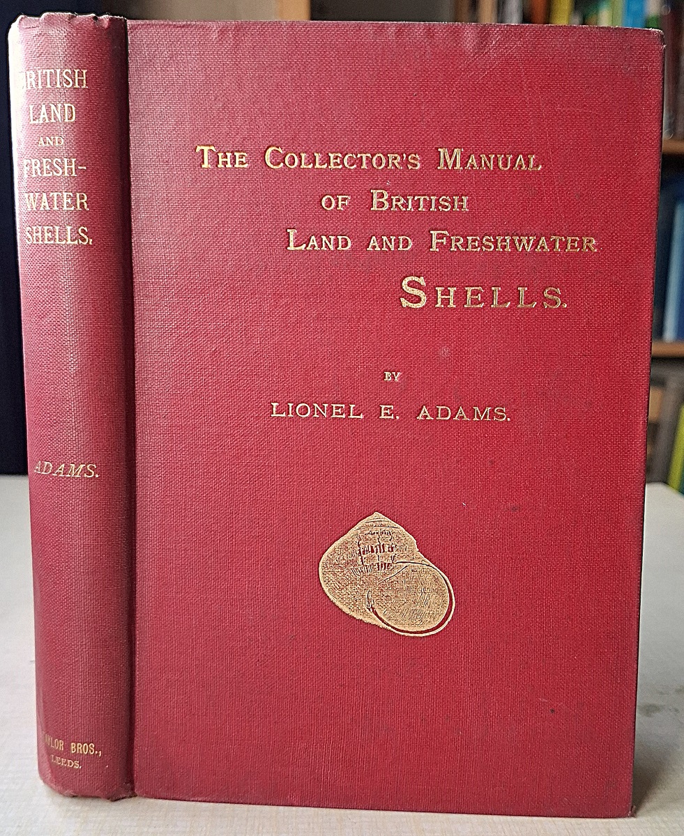 The Collector's Manual of British Land and Freshwater Shells. Containing figures and descriptions of every species, an account of their habits and localities, hints on preserving and arranging, etc. The names and descriptions of all the varieties