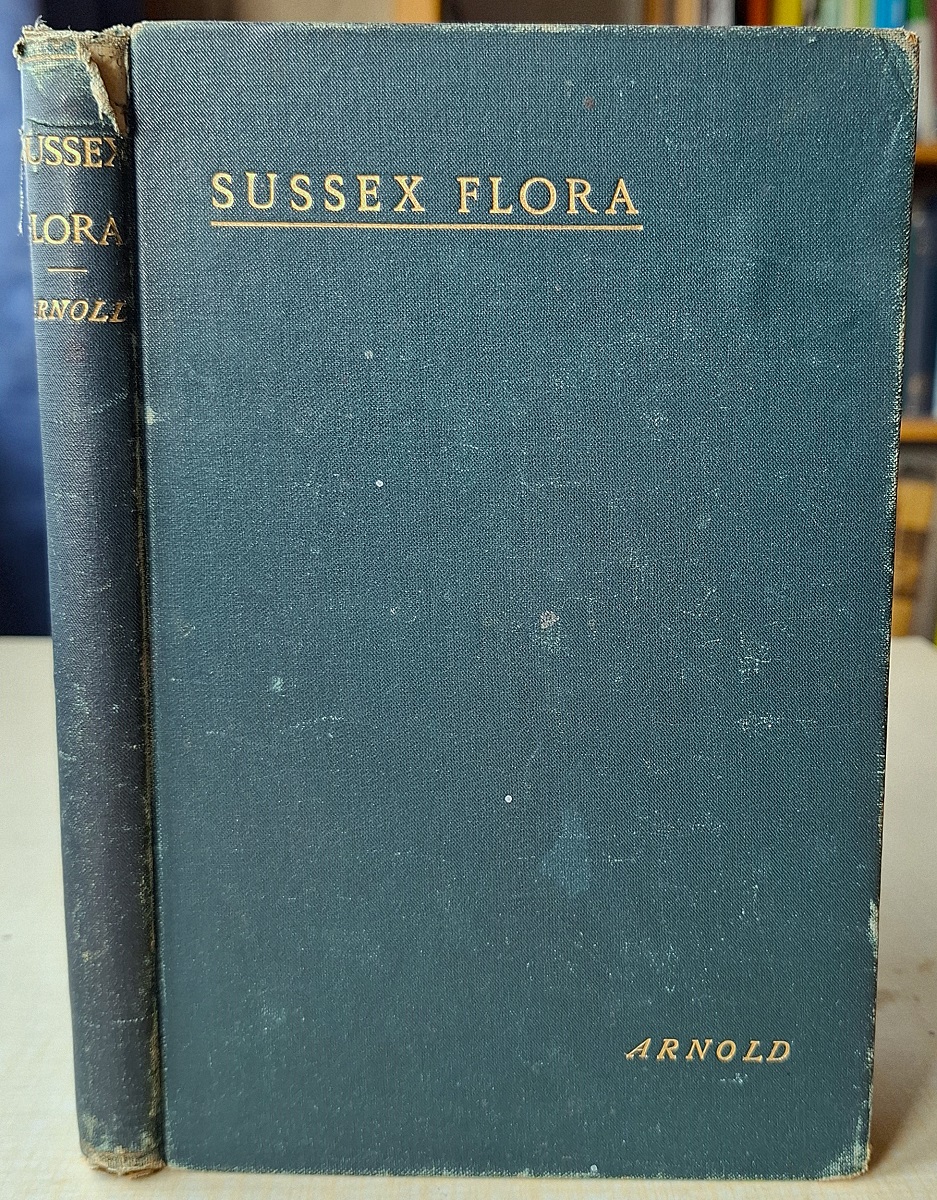 Flora of Sussex, or a list of flowering plants and ferns found in the county of Sussex, with localities of the less common species