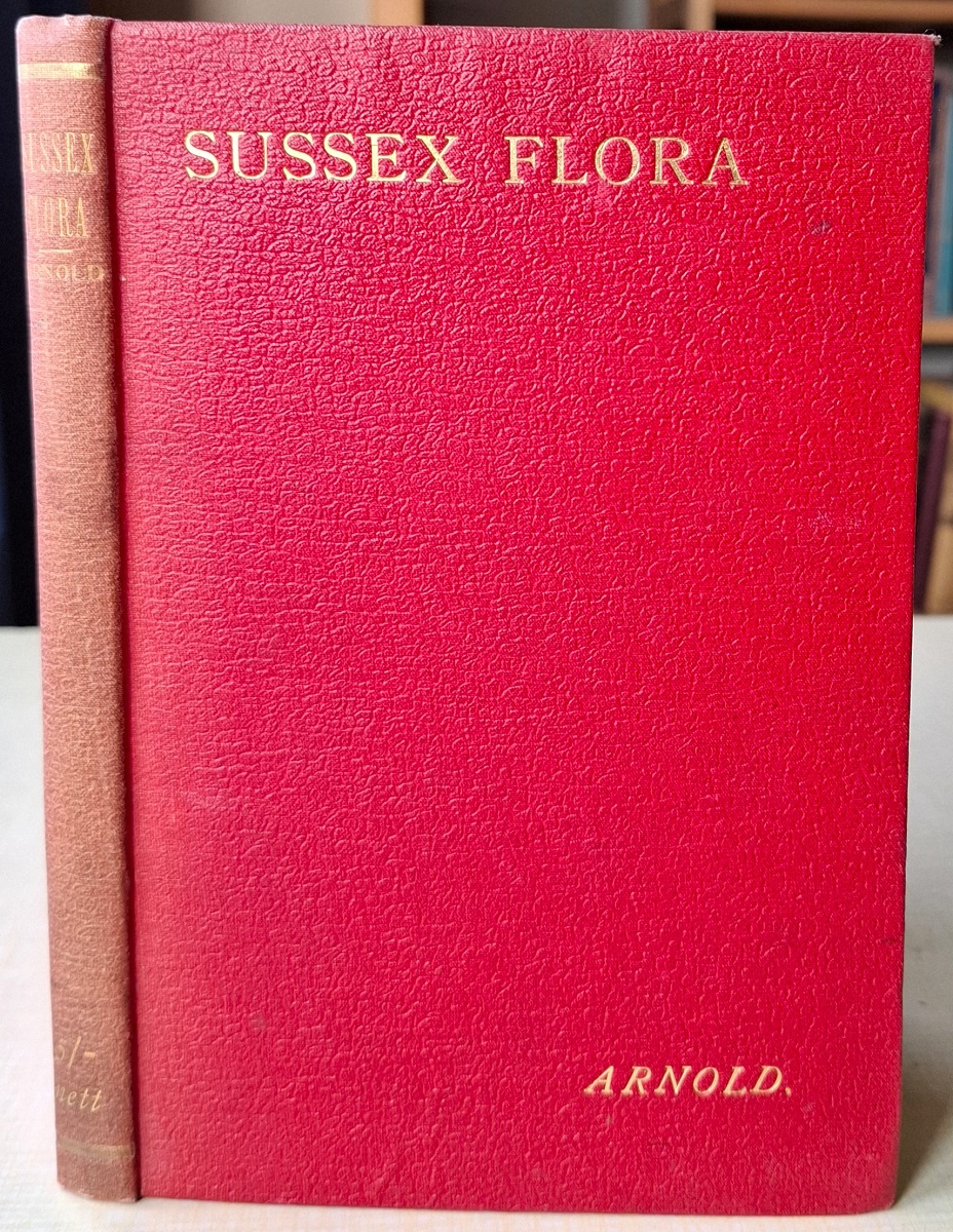 Flora of Sussex, or a list of flowering plants and ferns found in the county of Sussex, with localities of the less common species