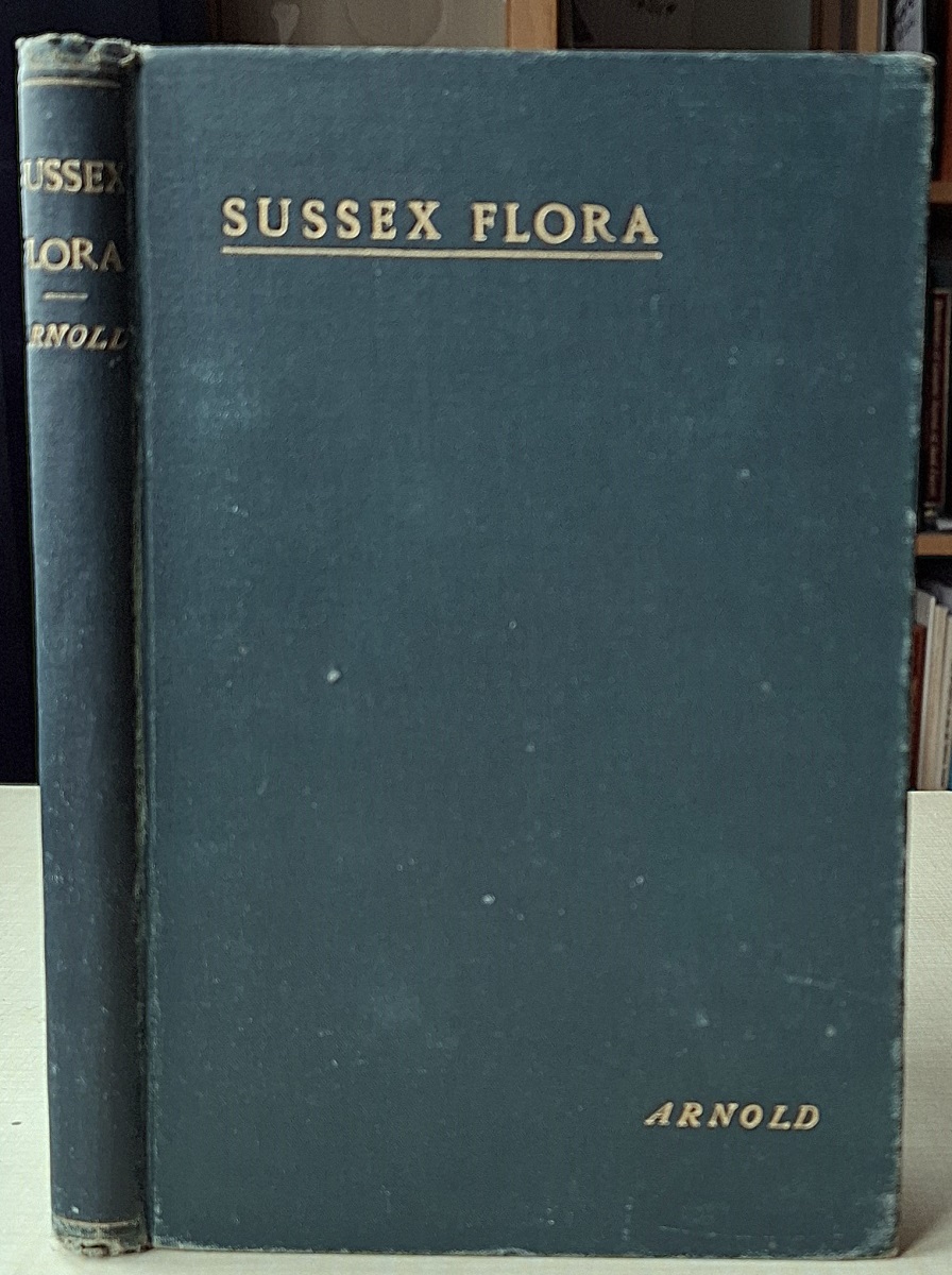 Flora of Sussex, or a list of flowering plants and ferns found in the county of Sussex, with localities of the less common species