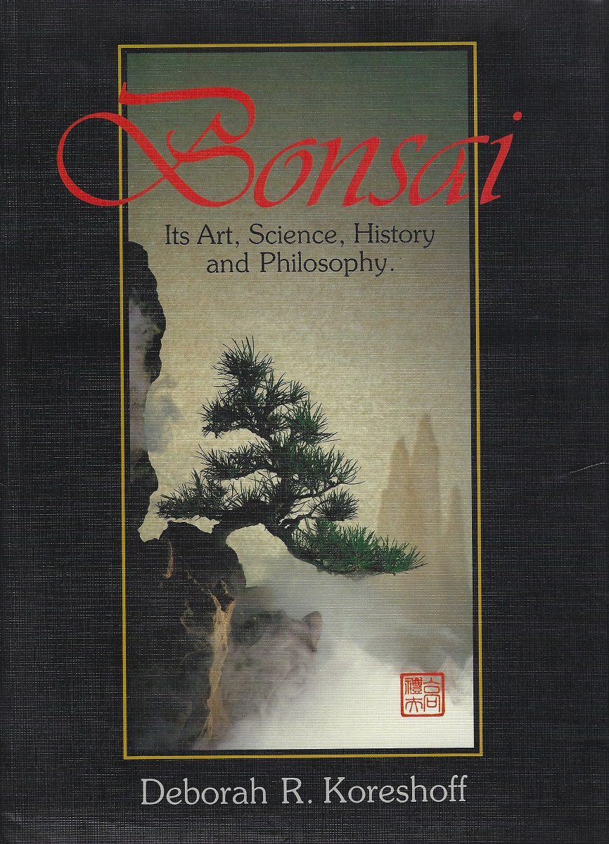 Bonsai : it's Art, Science, History and Philosophy