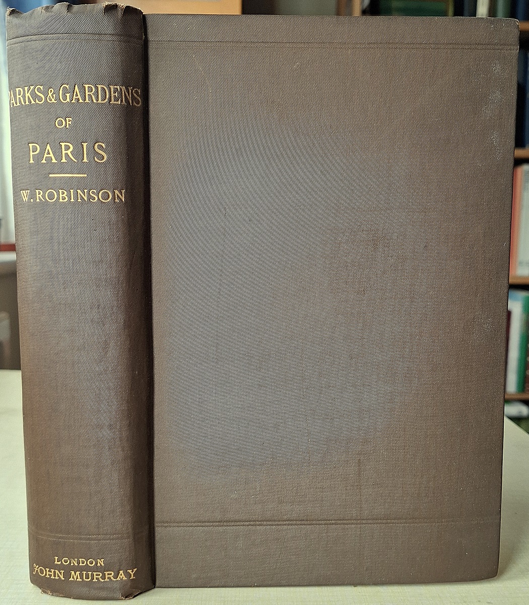 The Parks and Gardens of Paris, consided and considered in relationt the wants of other cities, and of public and private gardens; being notes on a study of Paris gardens