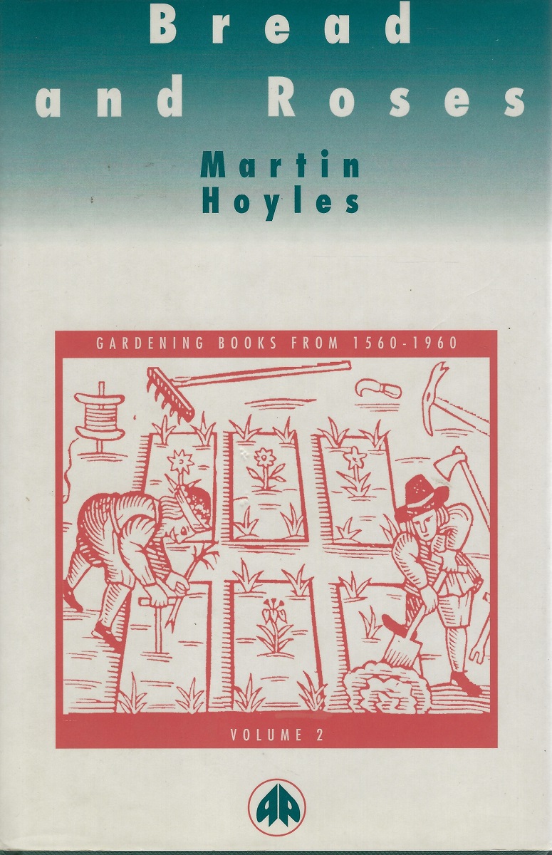 Bread and Roses: Gardening Books from 1560 to 1960. Volume Two