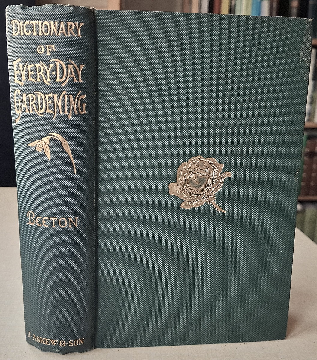 Beeton's Dictionary of Every-Day Gardening: constituting a popular cyclopaedia on the theory and practice of horticulture, floriculture and pomology in all their various branches, to which is added a monthly calendar of garden work throughout the year