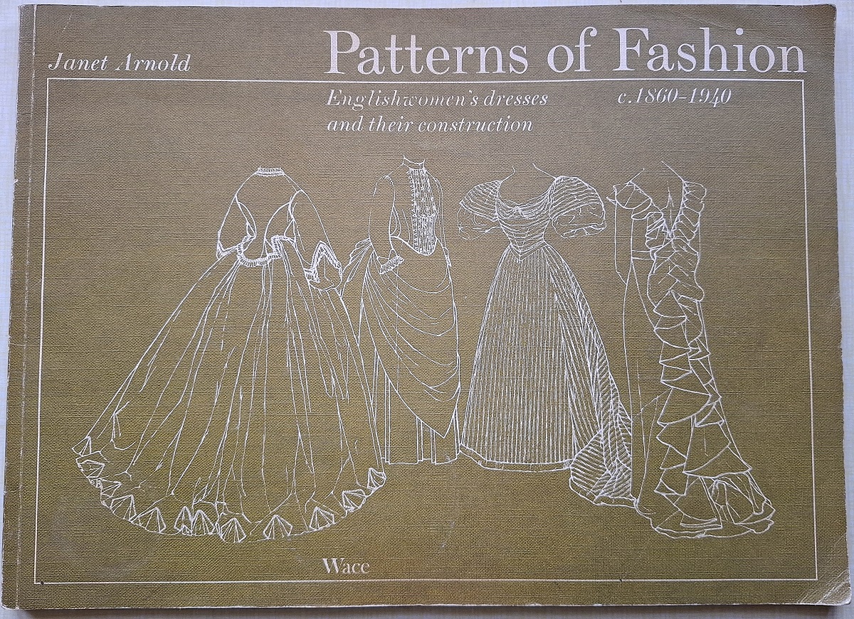 Patterns of Fashion - Englishwomen's dresses and their construction, c.1860 - 1940