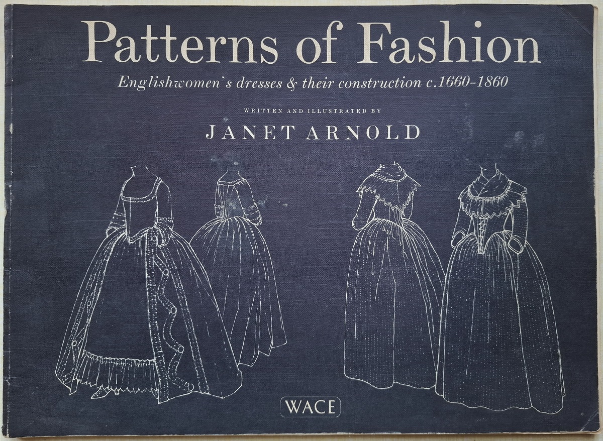 Patterns of Fashion - Englishwomen's dresse and their construction c.1660 - 1860