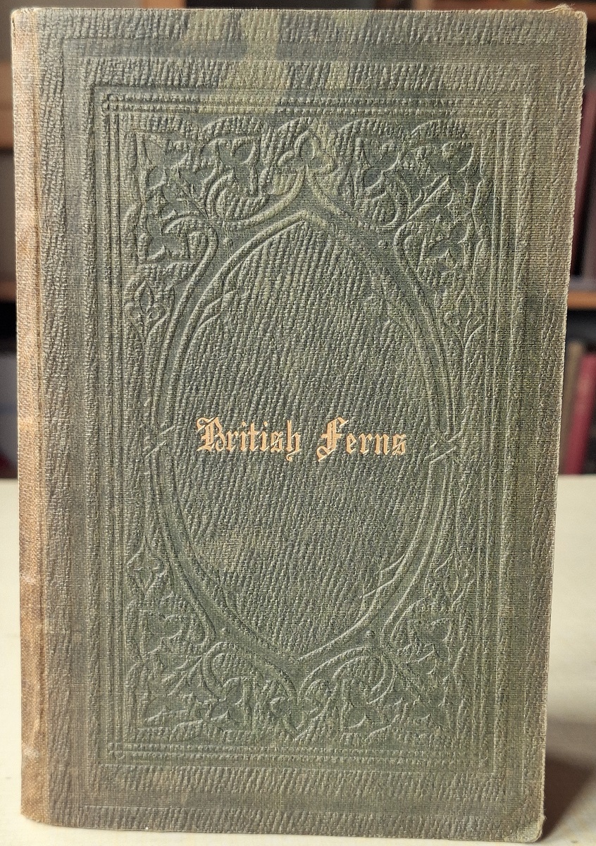 A Plain and Easy Account of the British Ferns. Wherein each species is particularly described under its respective genus, and the characteristics of those genera given in words of common use. With a glossary of technical and other terms,