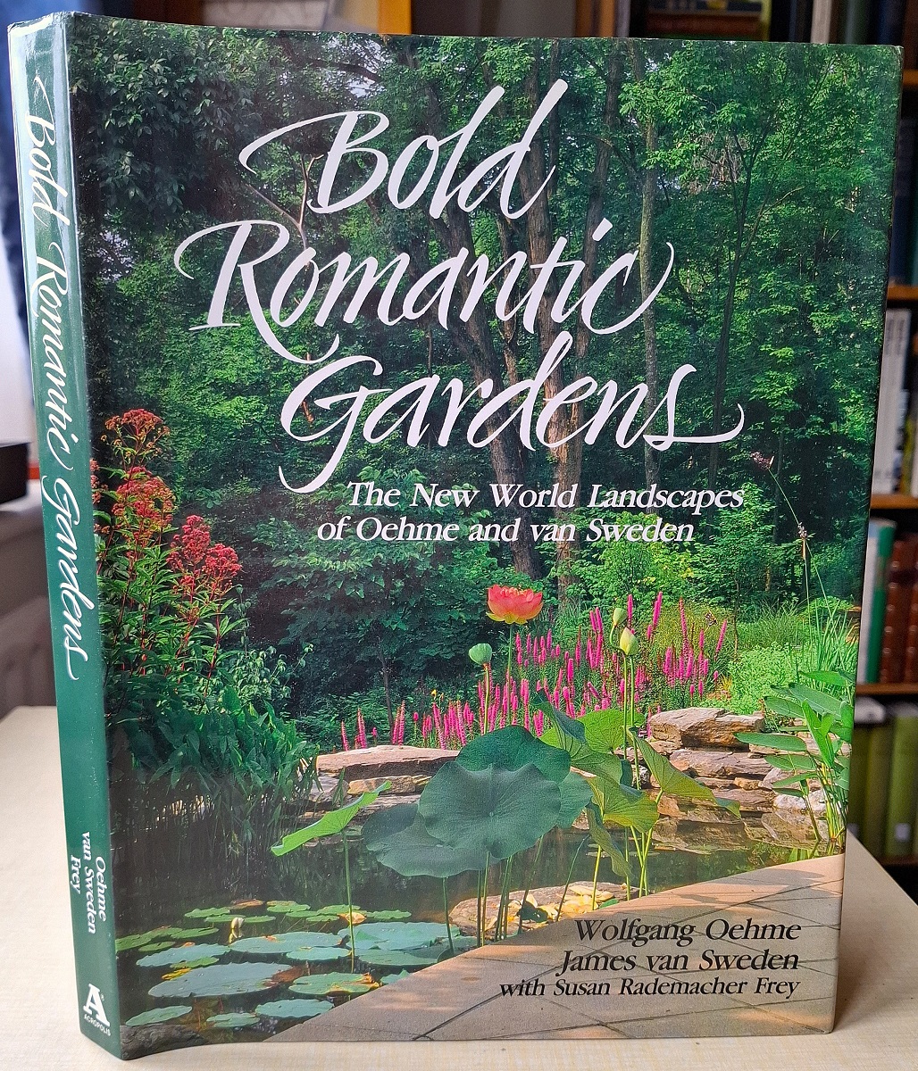 Bold Romantic Gardens - the New World Landscapes of Oehme and van Sweden