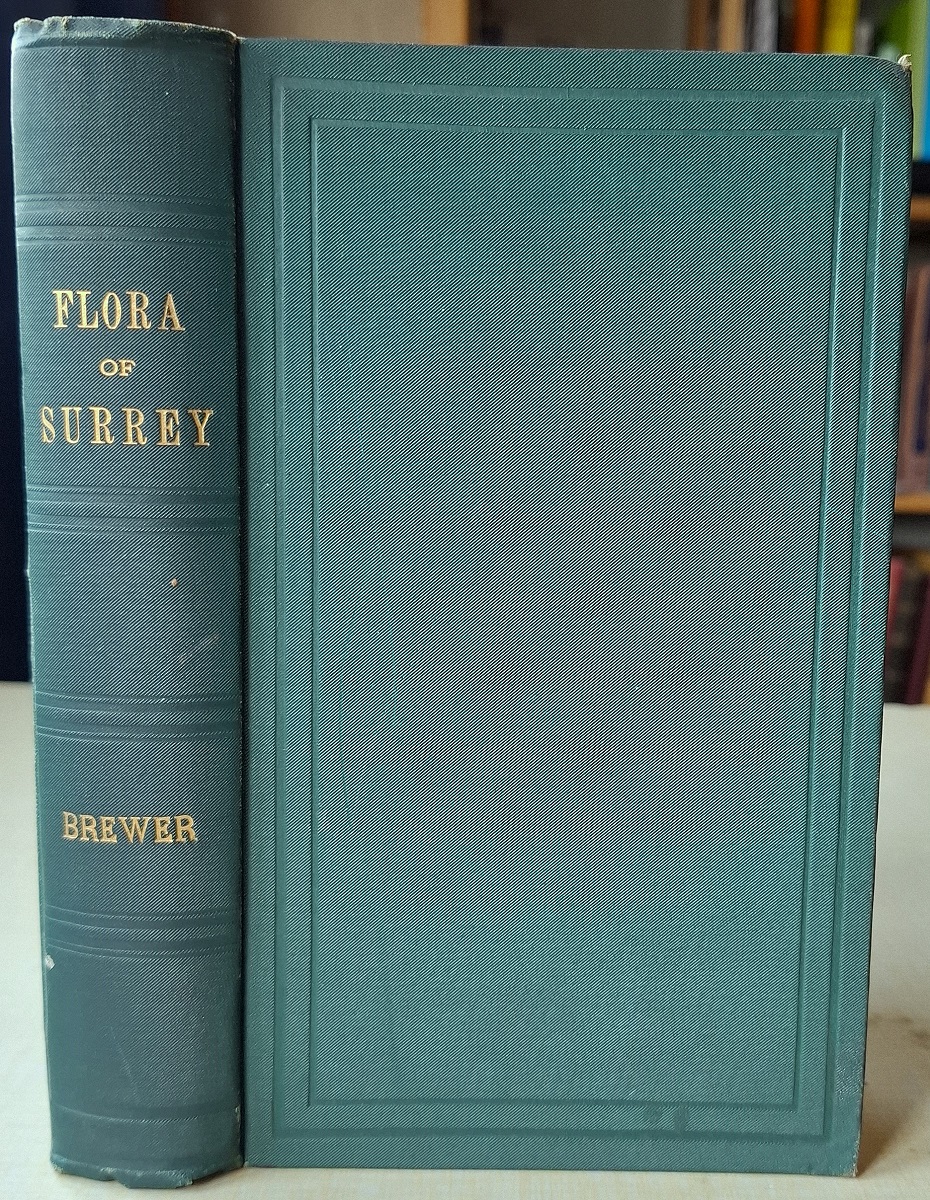 Flora of Surrey; or, A Catalogue of the Flowering Plants and Ferns Found in the County, with the localities of the rarer species; from the manuscripts of the late J.D. Salmon and from other sources