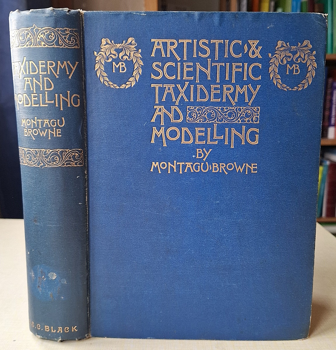 Artistic and Scientific Taxidermy and Modelling - a manual of instruction in the methods of preserving and reproducing the correct form of all natural objects, including a chapter on the modelling of foliage.
