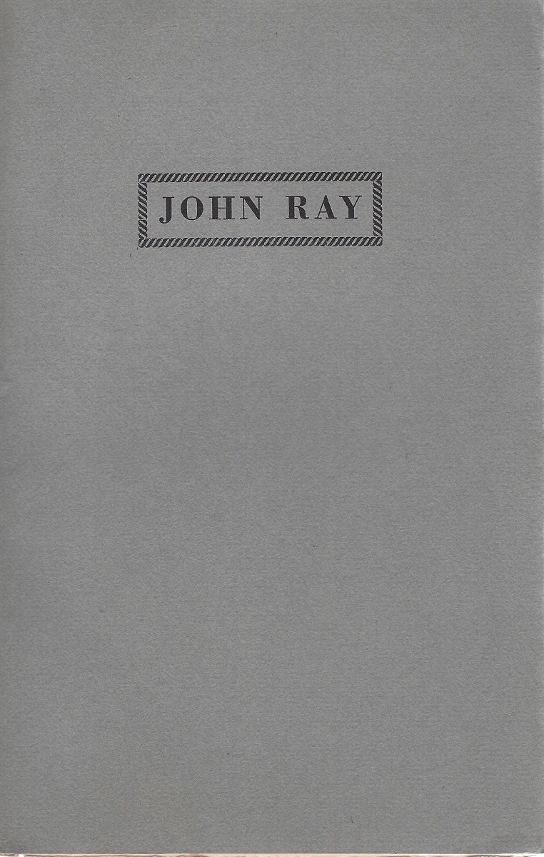 John Ray A Biographical Sketch Written For The centenary Of The Cambridge Ray Club And read In Part At The Dinner In The hall Of Trinity College On 16 March 1837