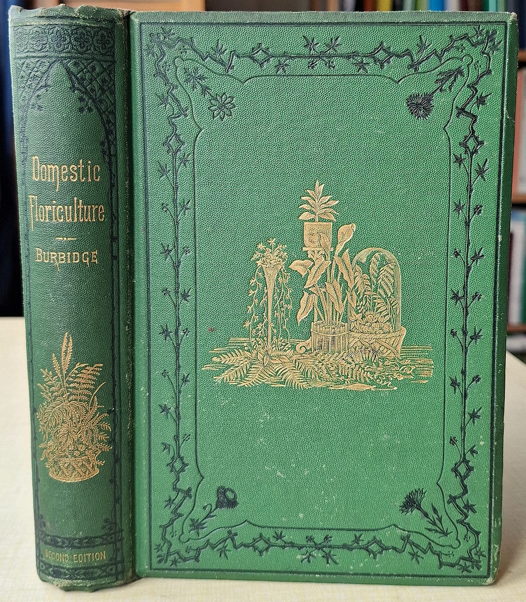 Domestic Floriculture - Window-Gardening and Floral Decorations: being directions for the propagation, culture, and arrangement of plants and flowers as domestic ornaments