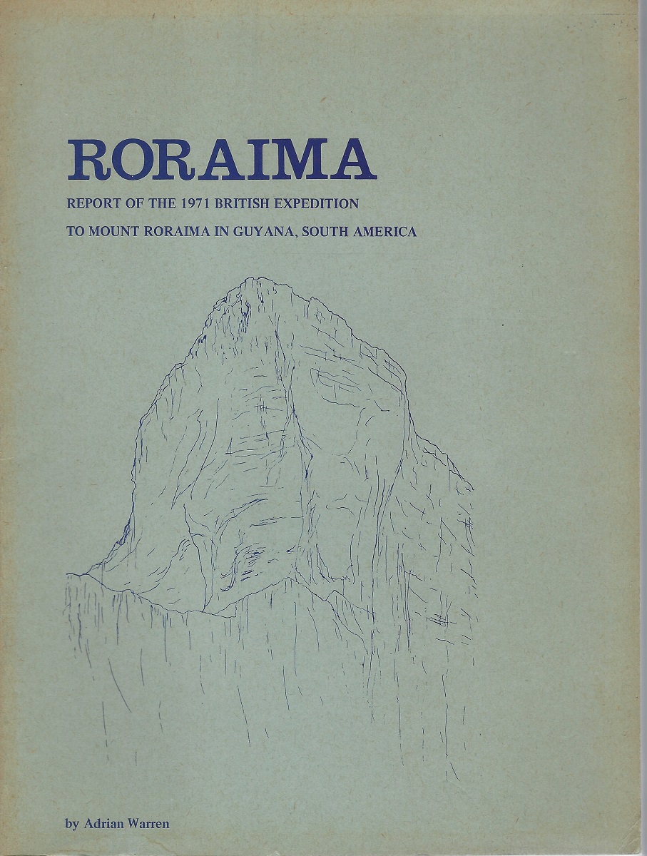 Report of the 1971 British Expedition to Mount Roraima in Guyana, South America