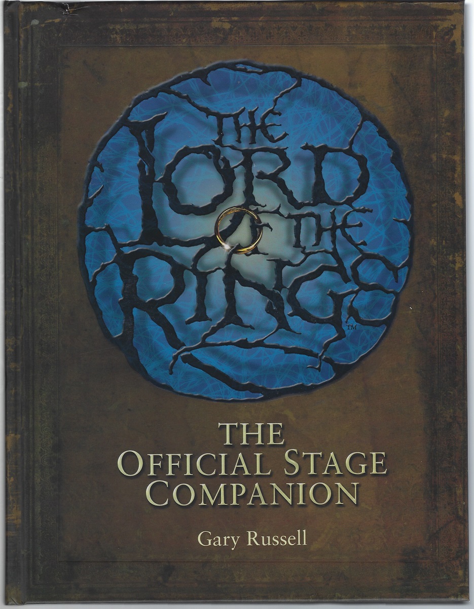 The Lord of the Rings Official Stage Companion: Staging the Greatest Show on Middle-Earth