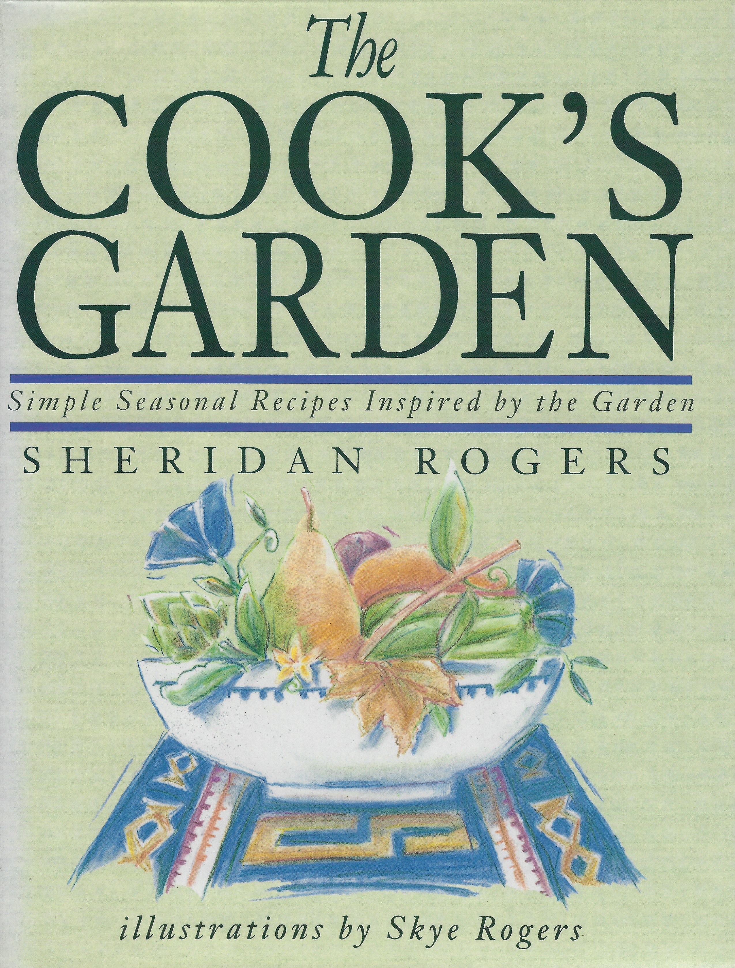 The Cook's Garden - simple seasonal recipes inspired by the garden
