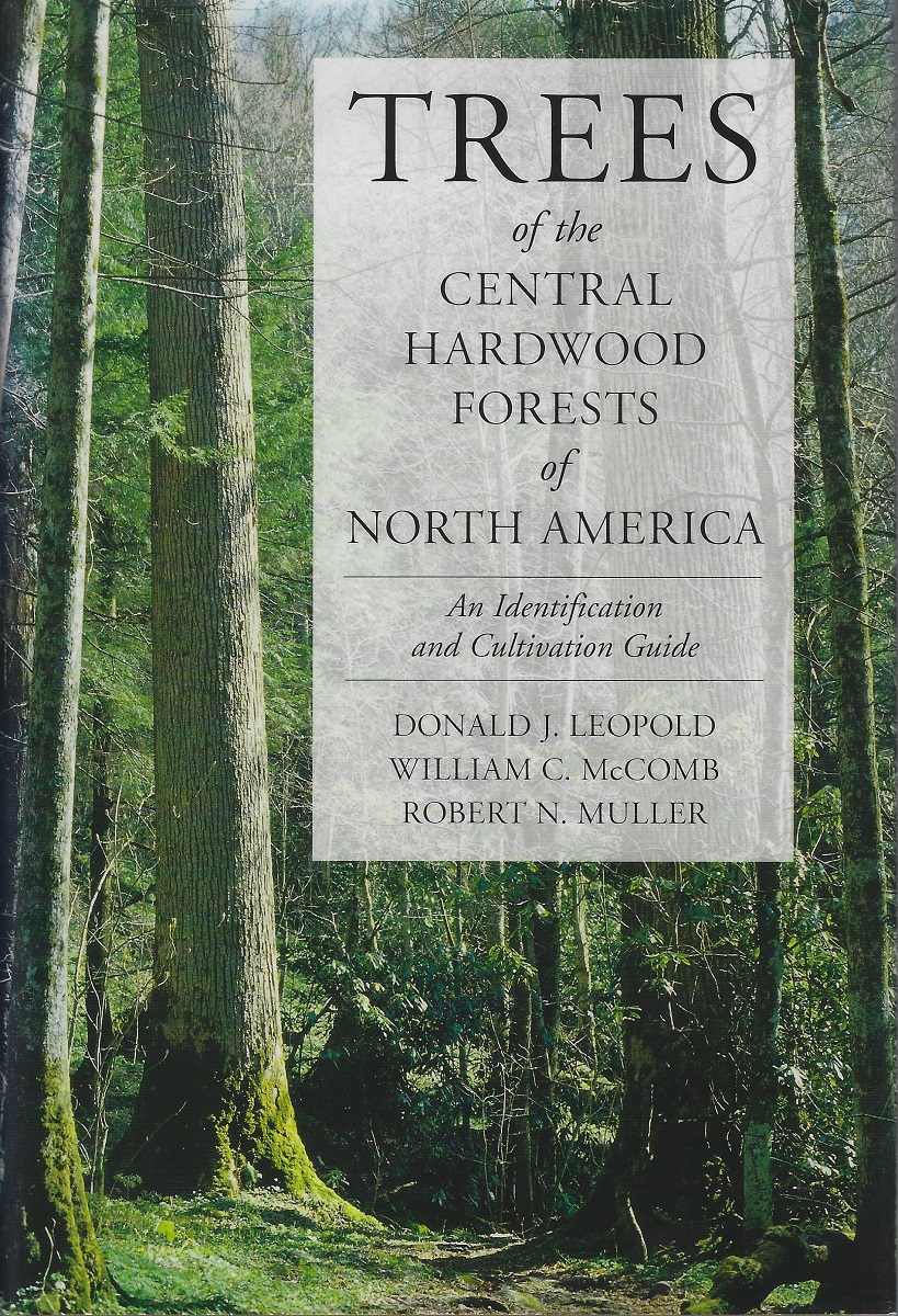 Trees of the Central Hardwood Forests of North America: An Identification and Cultivation Guide