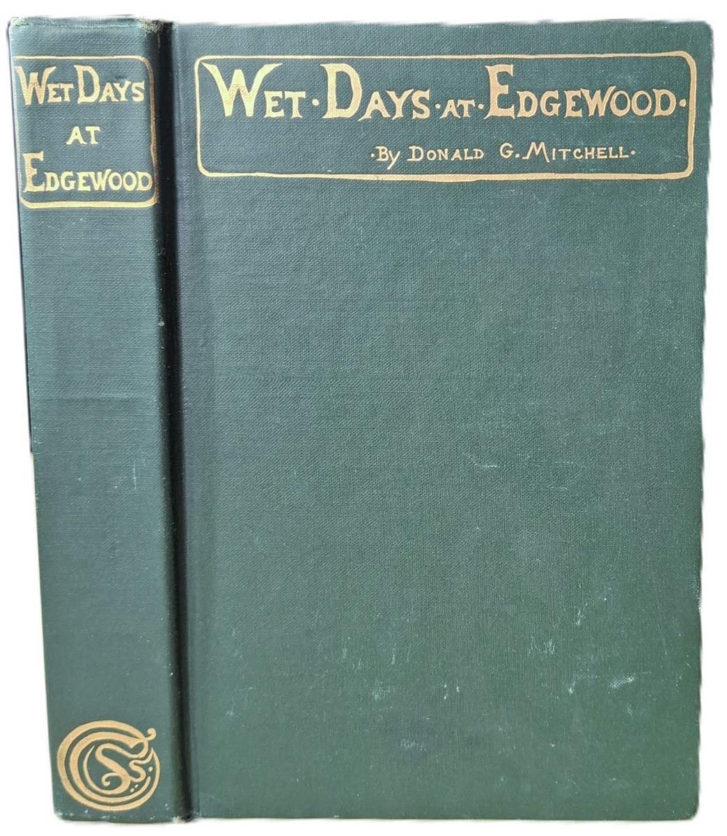 Image for Wet Days at Edgewood, with old farmers, old gardeners and old pastorals Wet Days at Edgewood, with old farmers, old gardeners and old pastorals