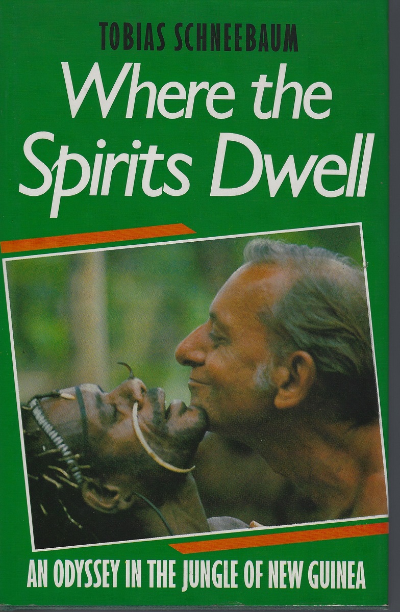 Image for Where the Spirits Dwell - an odyssey in the jungle of New Guinea Where the Spirits Dwell - an odyssey in the jungle of New Guinea