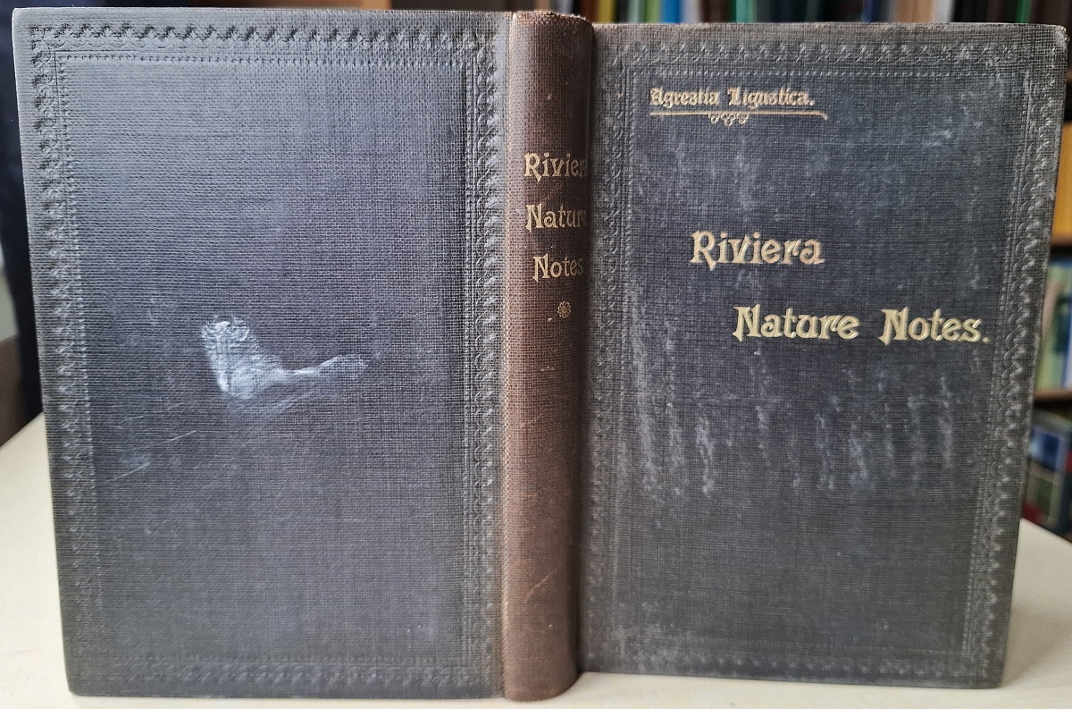 Agrestia Ligustica. Riviera Nature Notes -a popular account of the more striking plants and animals of the Riviera and the Maritime Alps