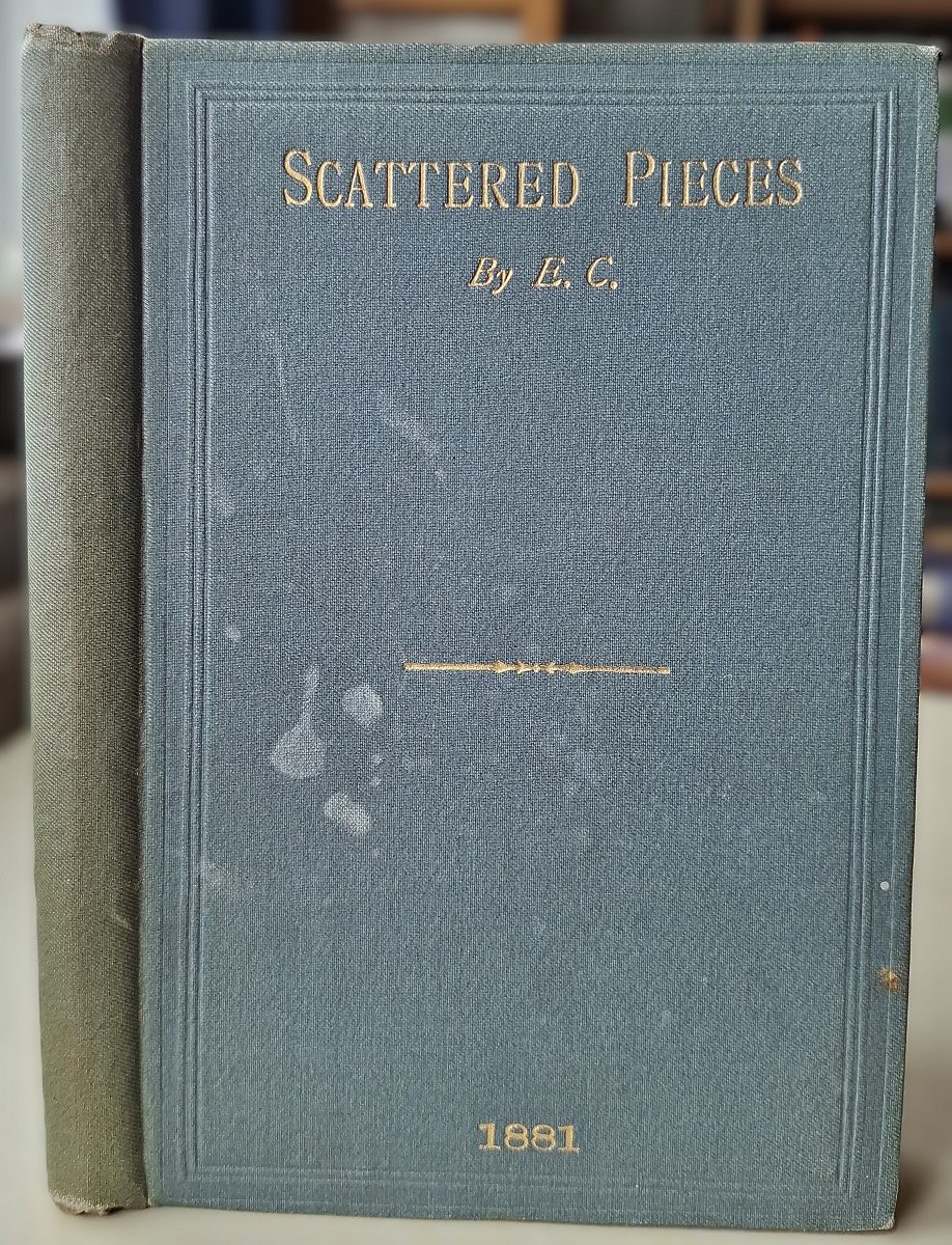 Scattered Pieces - Written on Various Occasions, by E.C.