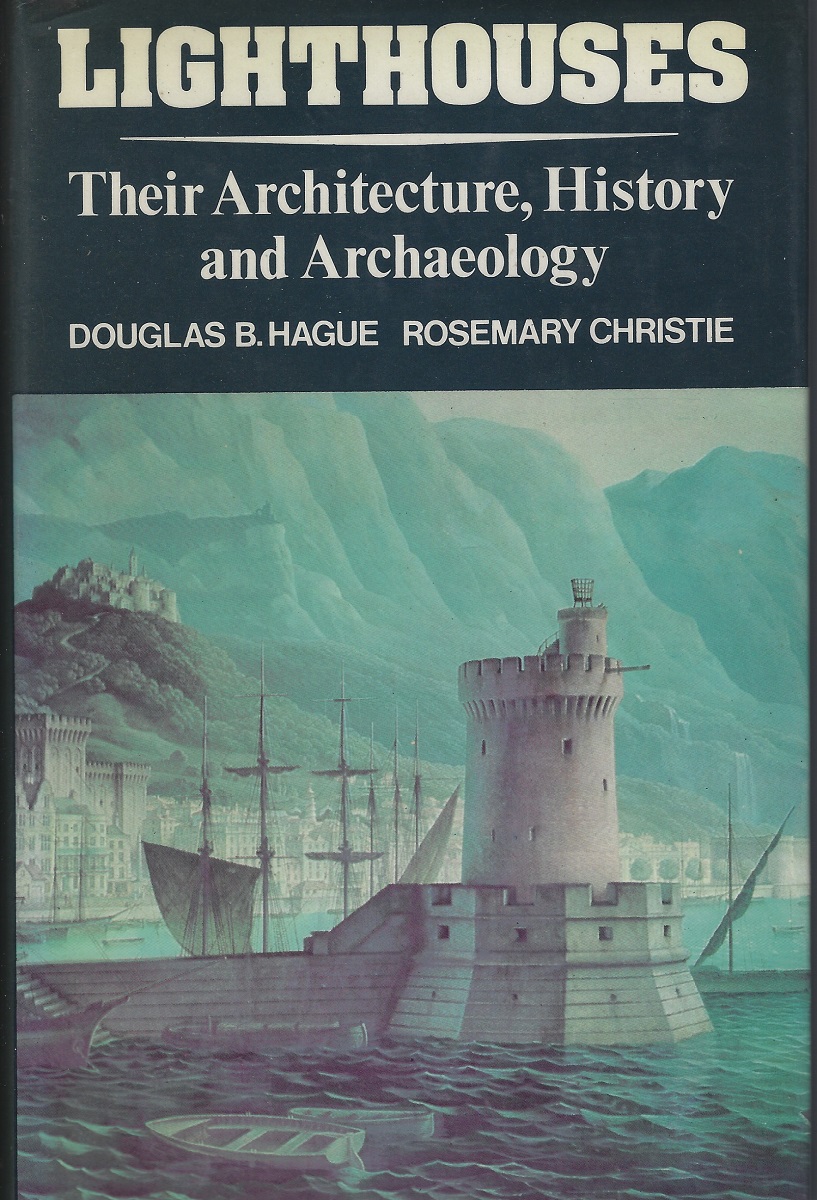 Lighthouses - Their Architecture, History and Archaeology