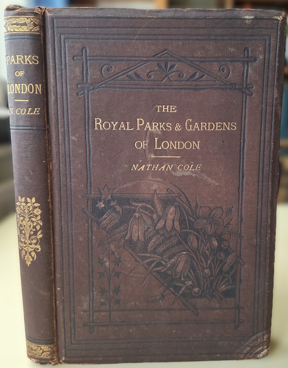 The Royal Parks and Gardens of London, their history and mode of establishment, with hints on the propagation and culture of the plants employed, the artistic arrangement of colours etc