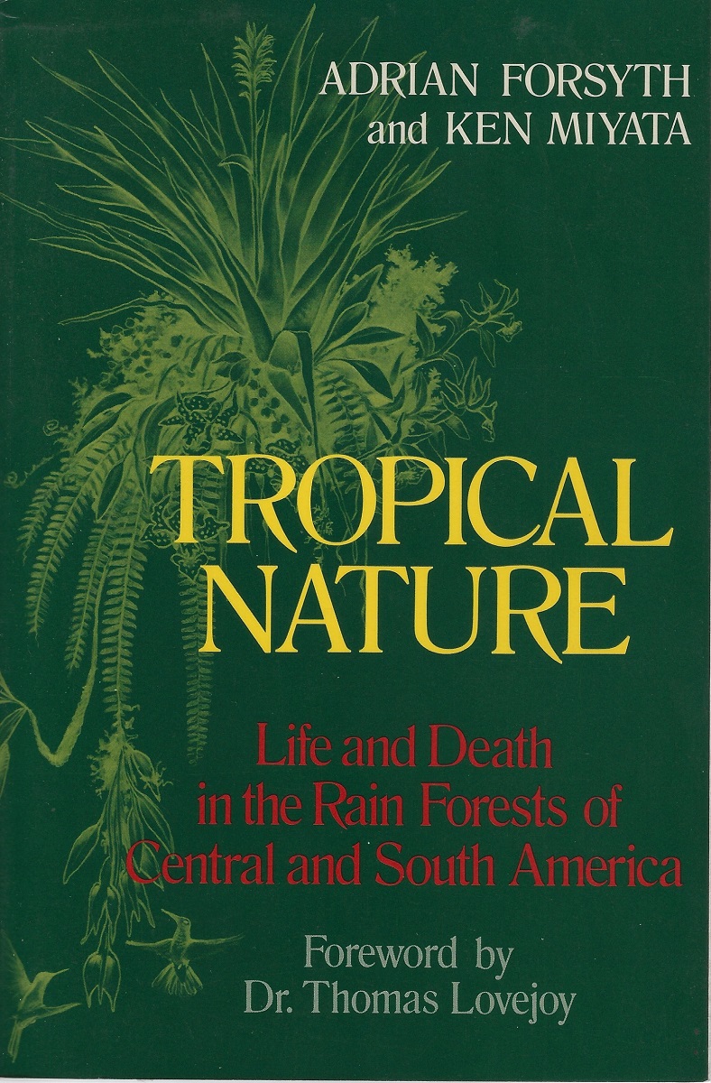 Tropical Nature : Life and Death in the Rain Forests of Central and South America