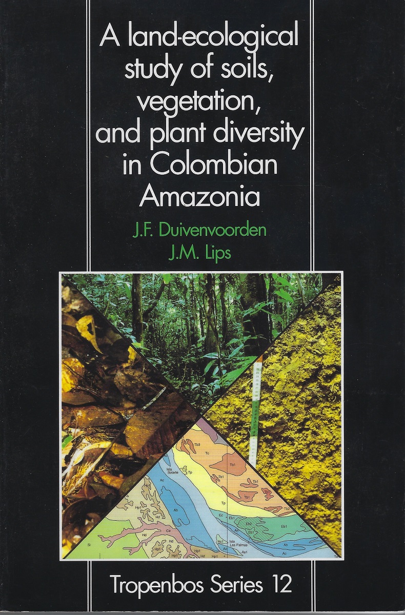 Image for A Land-ecological Study of Soils, Vegetation and Plant Diversity in Columbian Amazon A Land-ecological Study of Soils, Vegetation and Plant Diversity in Columbian Amazon