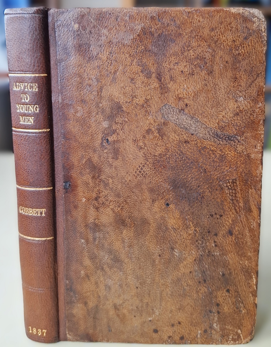 Advice to Young Men, and (incidentally) to Young Women, in the Middle and Higher Ranks of Life. In a series of letters addressed to a youth, a bachelor, a lover, a husband, a father, a citizen, or a subject
