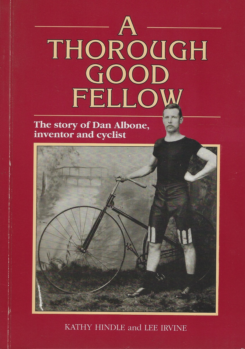 Image for A Thorough Good Fellow - the story of Dan Albone, inventor and cyclist, including a short history of cycling A Thorough Good Fellow - the story of Dan Albone, inventor and cyclist, including a short history of cycling