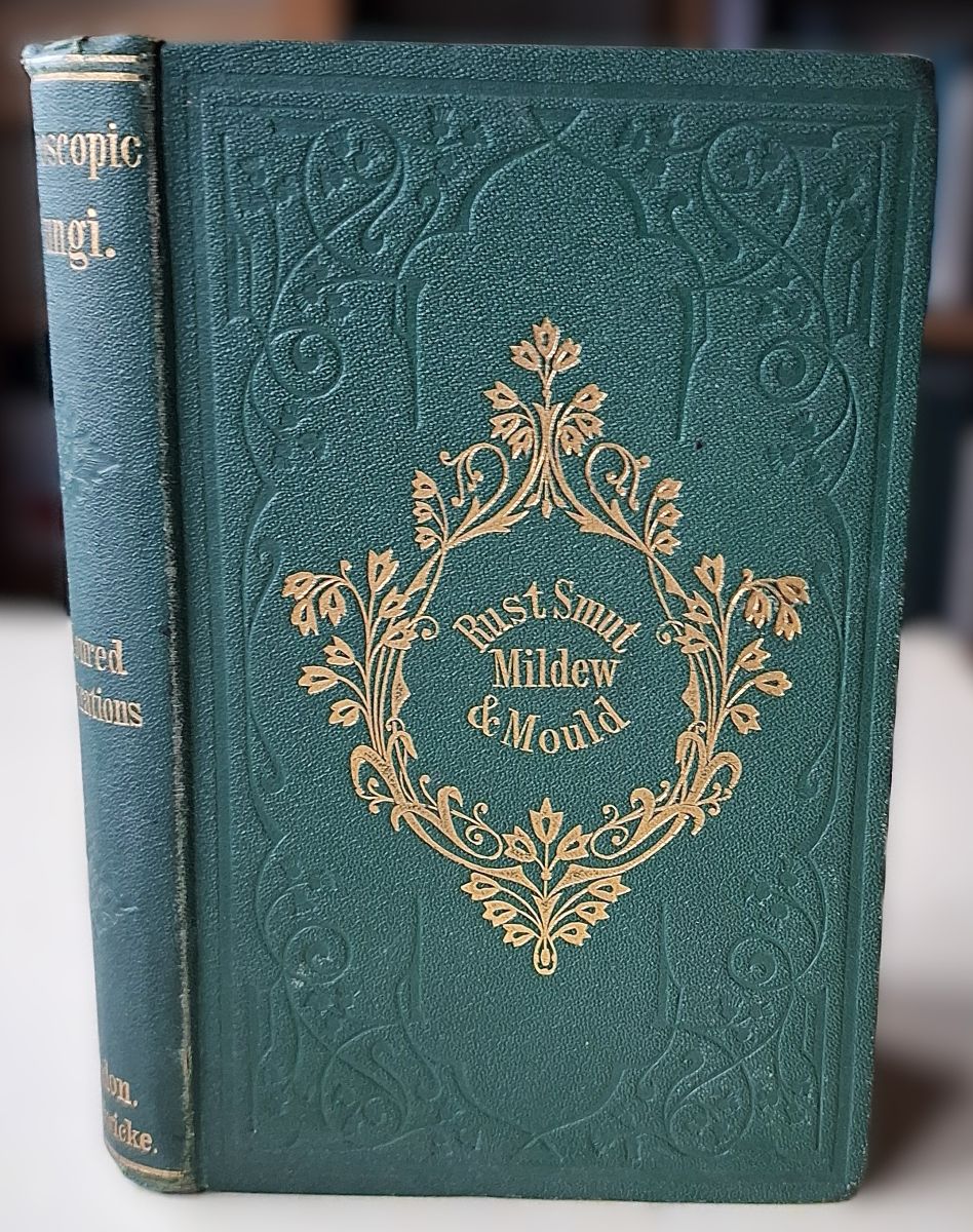 Rust, Smut, Mildew, & Mould - An Introduction to the Study of Microscopic Fungi