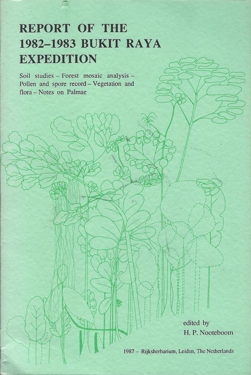 Report of the 1982-1982 Bukit Raya Expedition - Soil Studies, Forest Mosaic Analysis, Pollen and Spore Record, Vegetation and Flora, Notes on Palmae