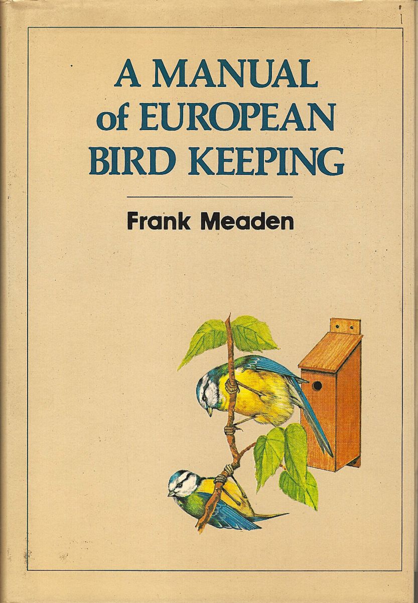 Image for A Manual of European Bird Keeping A Manual of European Bird Keeping