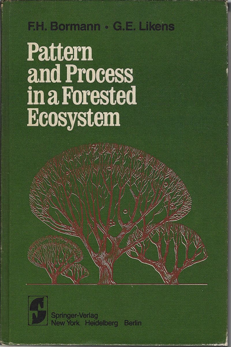 Pattern and Process in a Forested Ecosystem - disturbance, development and the Steady State, based on the Hubbard Brook Ecosystem Study. [Peter Ashton's copy]