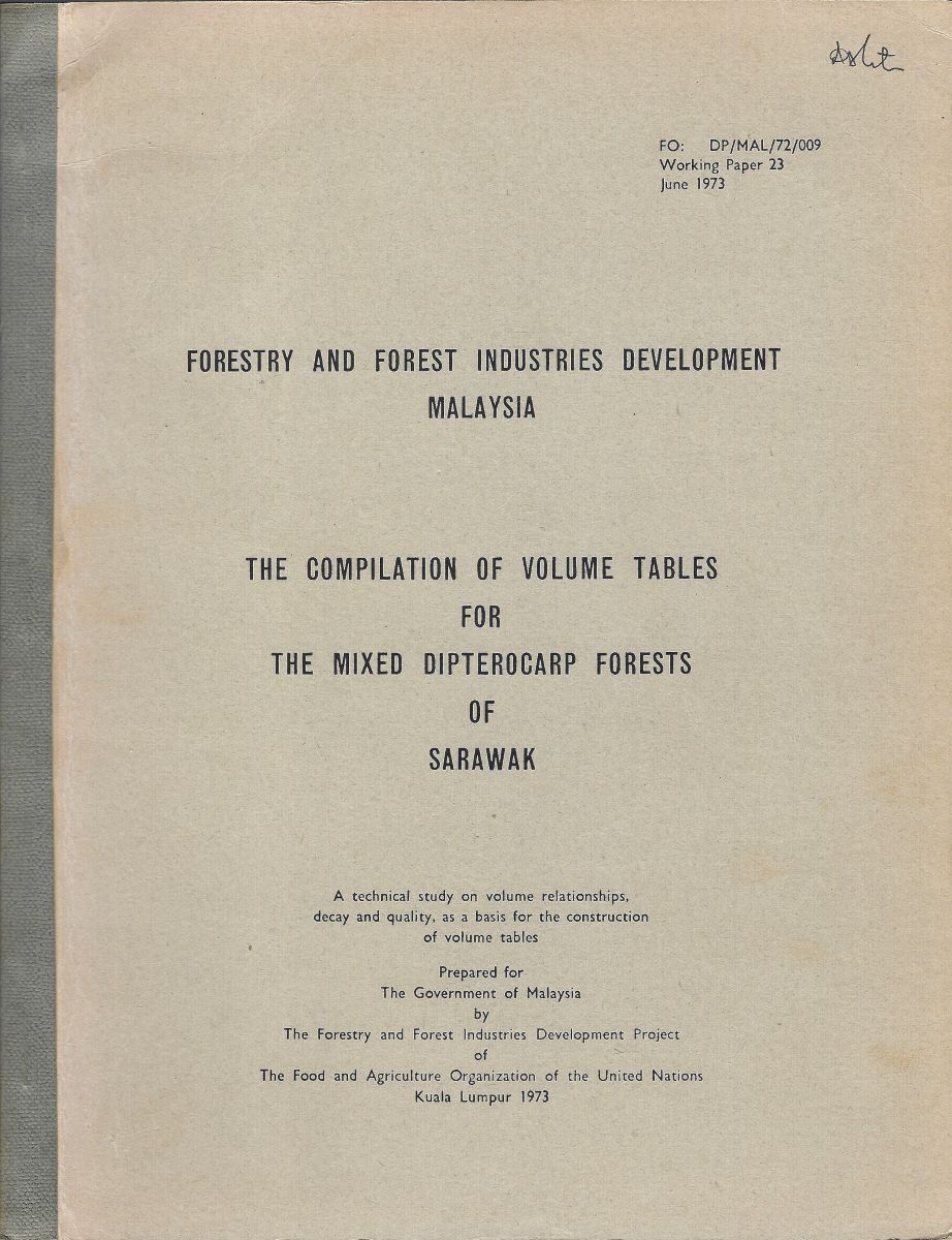 The Compilation of Volume Tables for the Mixed Dipterocarp Forests of Sarawak [Peter Ashton's copy]