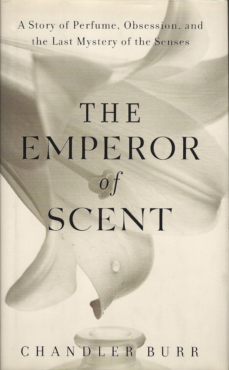 The Emperor of Scent - A Story of Perfume, Obsession, and the Last Mystery of the Senses. (Hardback edition)