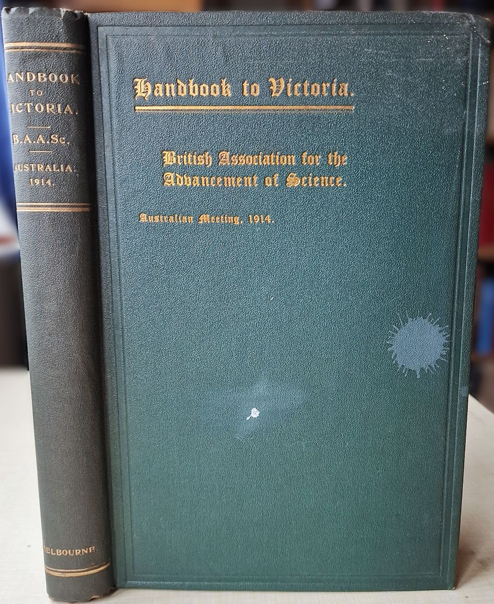 Handbook to Victoria Prepared for the Members of the British Association for the Advancement of Science On the Occasion of Their Visit to Victoria, under the direction of the Victorian Executive Committee