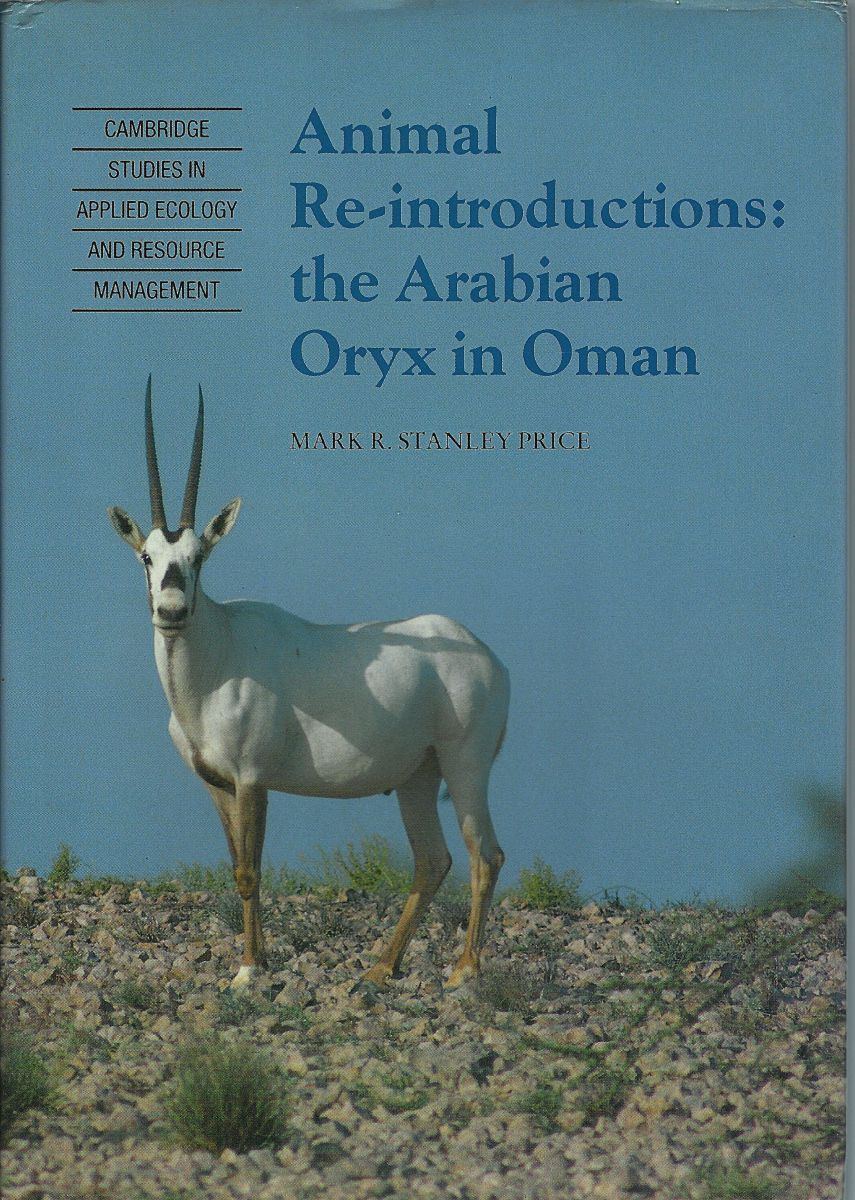 Animal Re-Introductions. The Arabian Oryx in Oman [Richard Fitter's copy)
