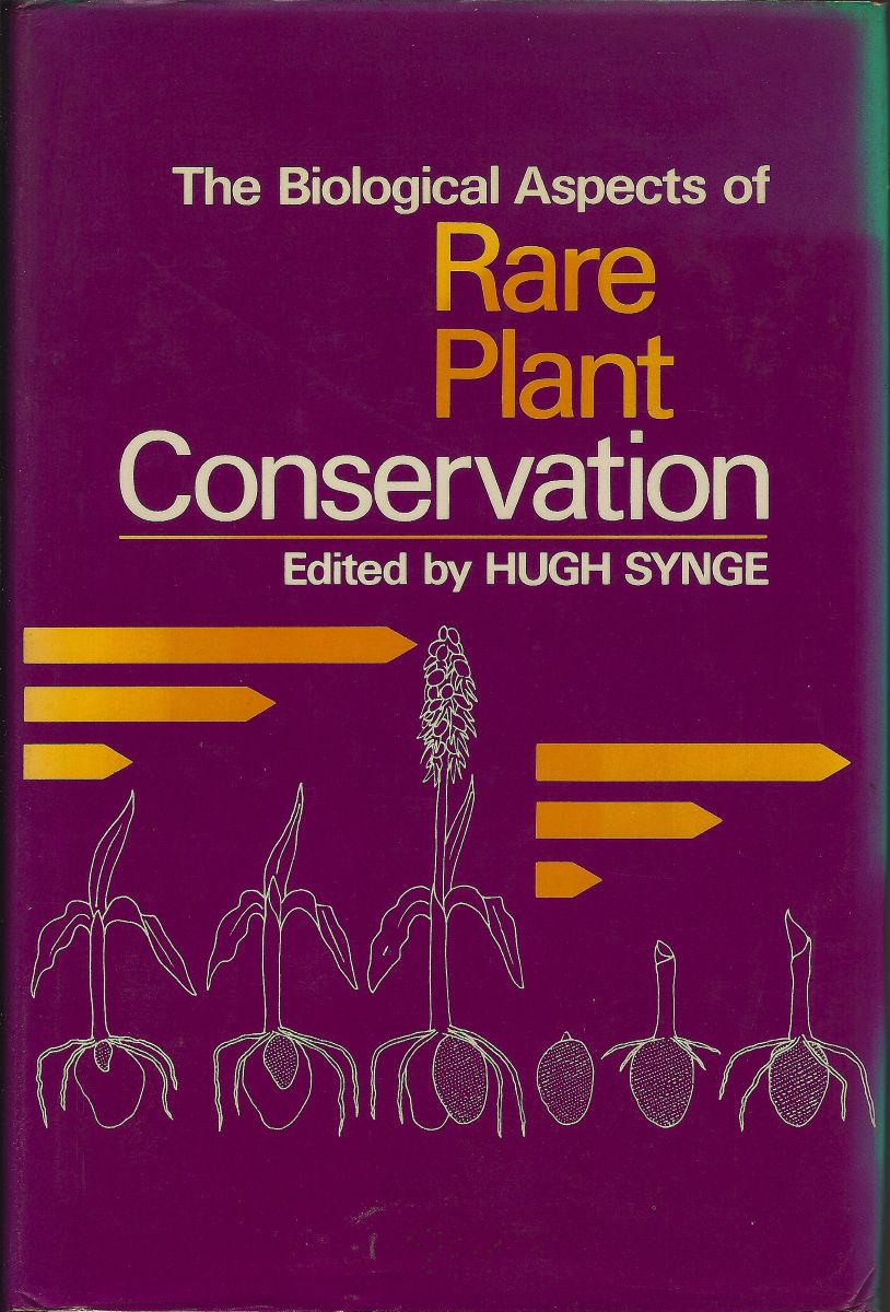 The Biological Aspects of Rare Plant Conservation. Proceedings of an International Conference held at the King's College, Cambridge, England 14-19 July 1980 [Richard Fitter's copy]