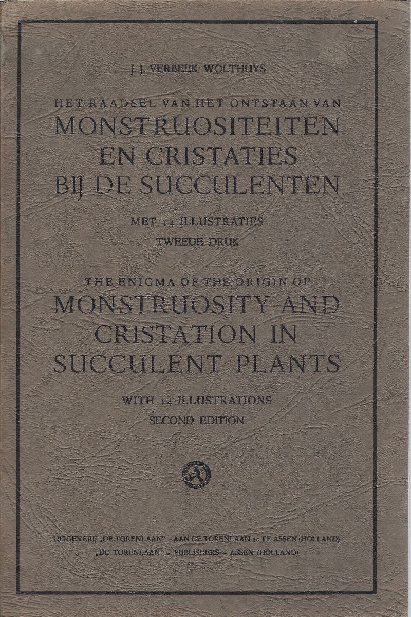 The Enigma of the Origin of Monstrosity (Monstruosity) and Cristation in Succulent Plants. Het Raadsel van het Ontstaan van Monstruositeiten en Cristaties bij de Succulenten.
