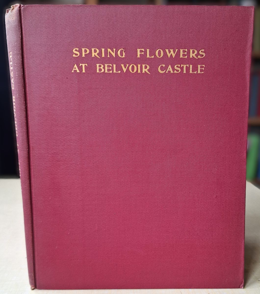 Spring Flowers at Belvoir Castle, with directions for cultivation and notes on the gardens