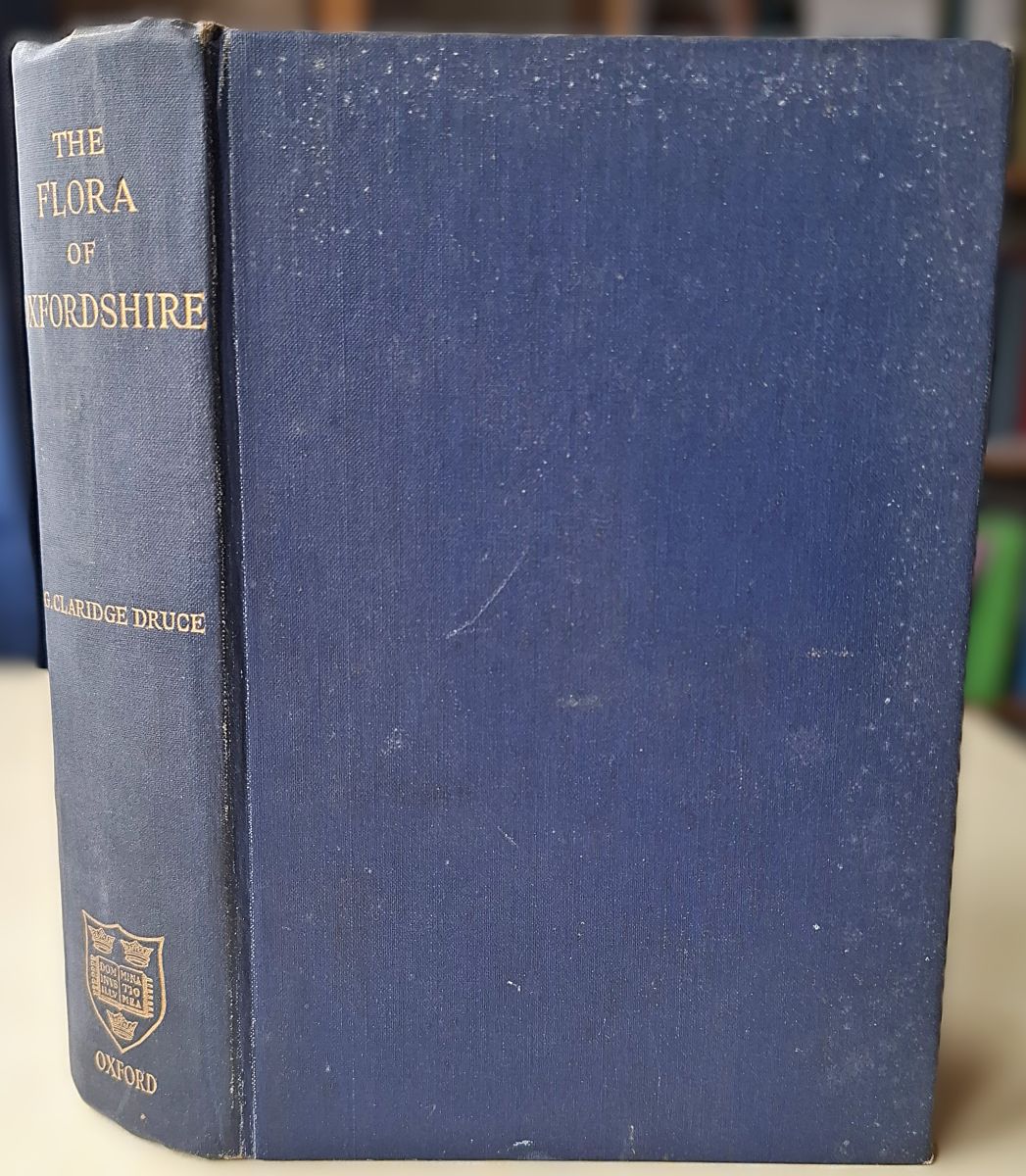 The Flora of Oxfordshire. A Topographical and Historical Account of the Flowering Plants and Ferns Found in the County; with Biographical Notices of the Botanists who Have Contributed to Oxfordshire Botany During the Last Four Centuries
