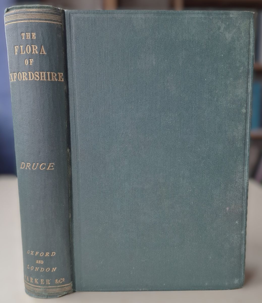 The Flora of Oxfordshire - being a topographical and historical account of the flowering plants and ferns found in that county, with sketches of the progress of Oxfordshire botany during the last three centuries